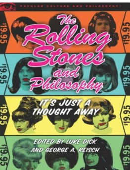 Luke Dick - The Rolling Stones and Philosophy: Its Just a Thought Away (Popular Culture and Philosophy)