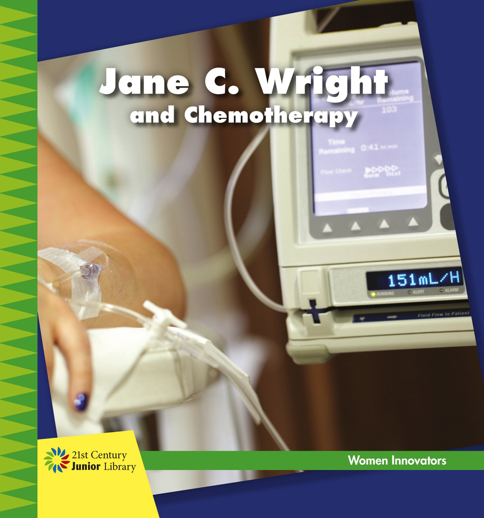 Jane C Wright and Chemotherapy By Virginia Loh-Hagan 21st Century Junior - photo 1