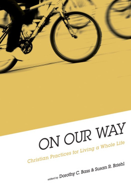 Dorothy Bass On Our Way: Christian Practices for Living a Whole Life