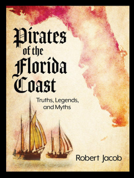 Robert Jacob - Pirates of the Florida Coast: Truths, Legends, and Myths