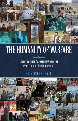 S. J. Striker - The Humanity of Warfare: Social Science Capabilities and the Evolution of Armed Conflict