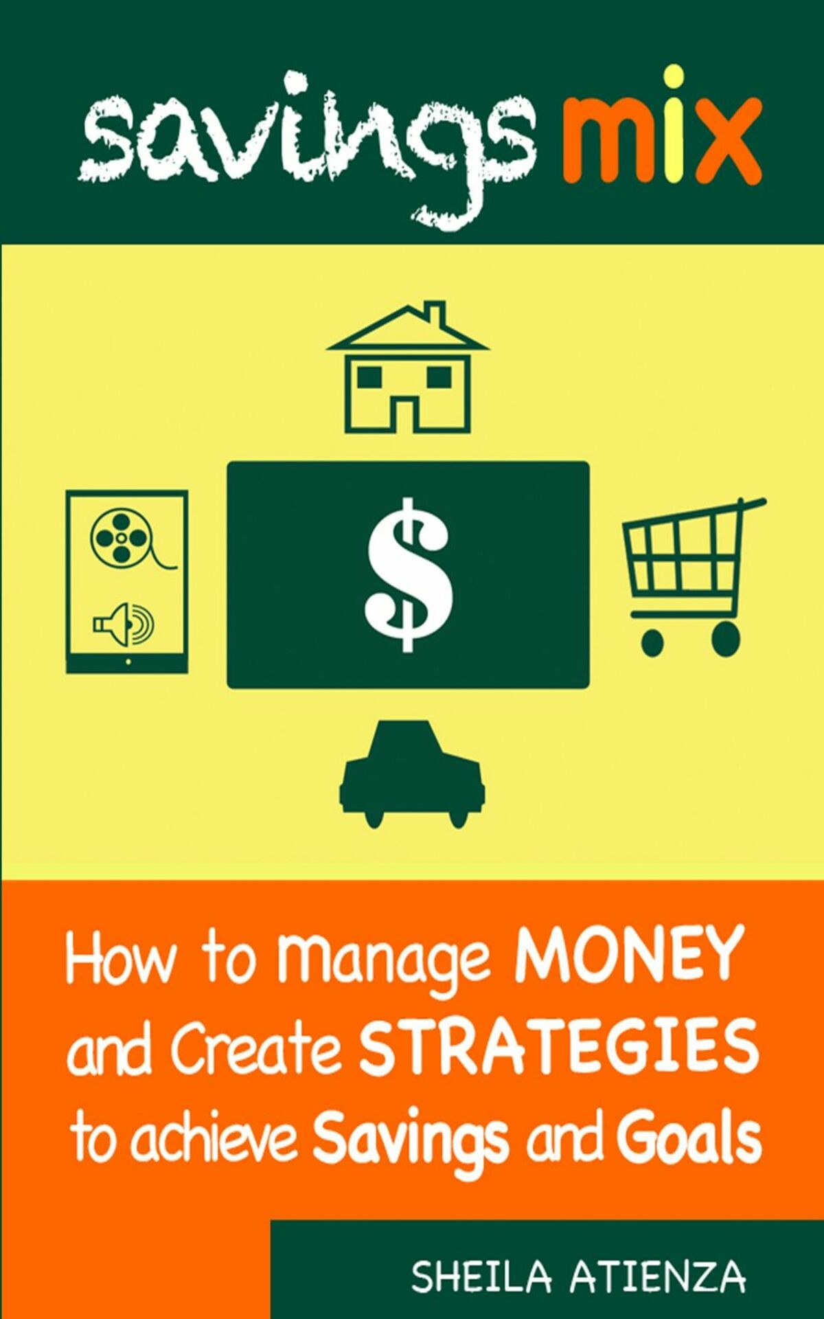 Savings Mix Savings Mix How to Manage Money and Create Strategies to Achieve - photo 1