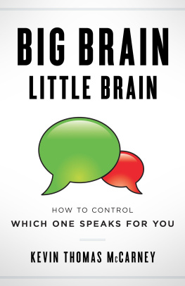 Kevin Thomas McCarney - Big Brain Little Brain: How to Control Which One Speaks for You