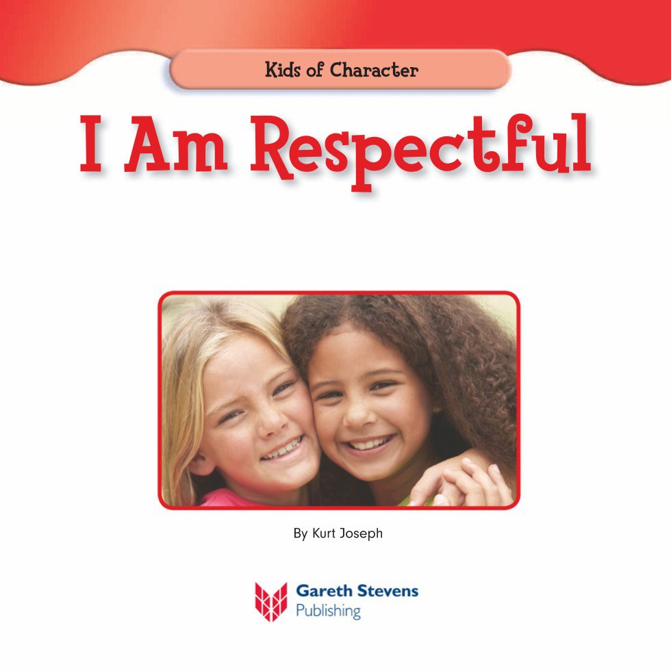 Kids of Character I Am Respectful By Kurt Joseph Please visit our - photo 3