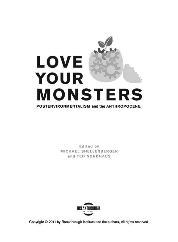 LOVE YOUR MONSTERS Postenvironmentalism and the Anthropocene Edited by - photo 1