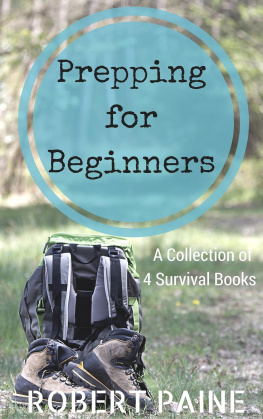 Robert Paine - Prepping for Beginners: A Collection of 4 Survival Books