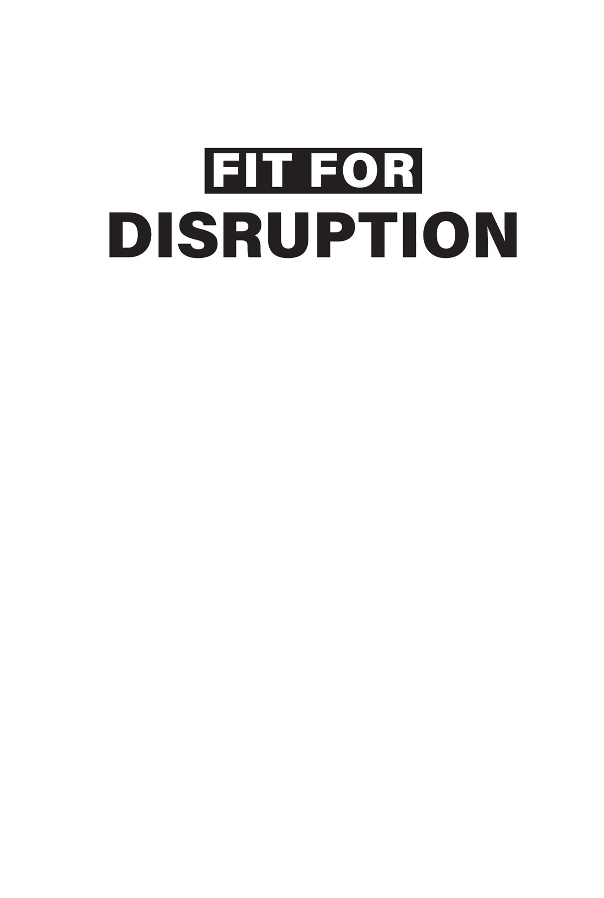 Fit for Disruption Copyright 2020 by Matthew Webber All rights reserved - photo 1