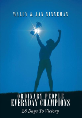 Wally Ninneman - Ordinary People - Everyday Champions: 28 Days To Victory