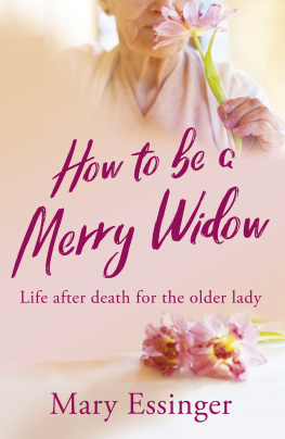 Mary Essinger How to be a Merry Widow: life after death for the older lady
