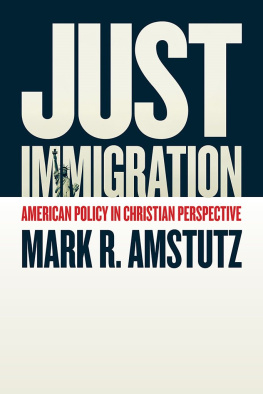 Mark R. Amstutz - Just Immigration: American Policy in Christian Perspective