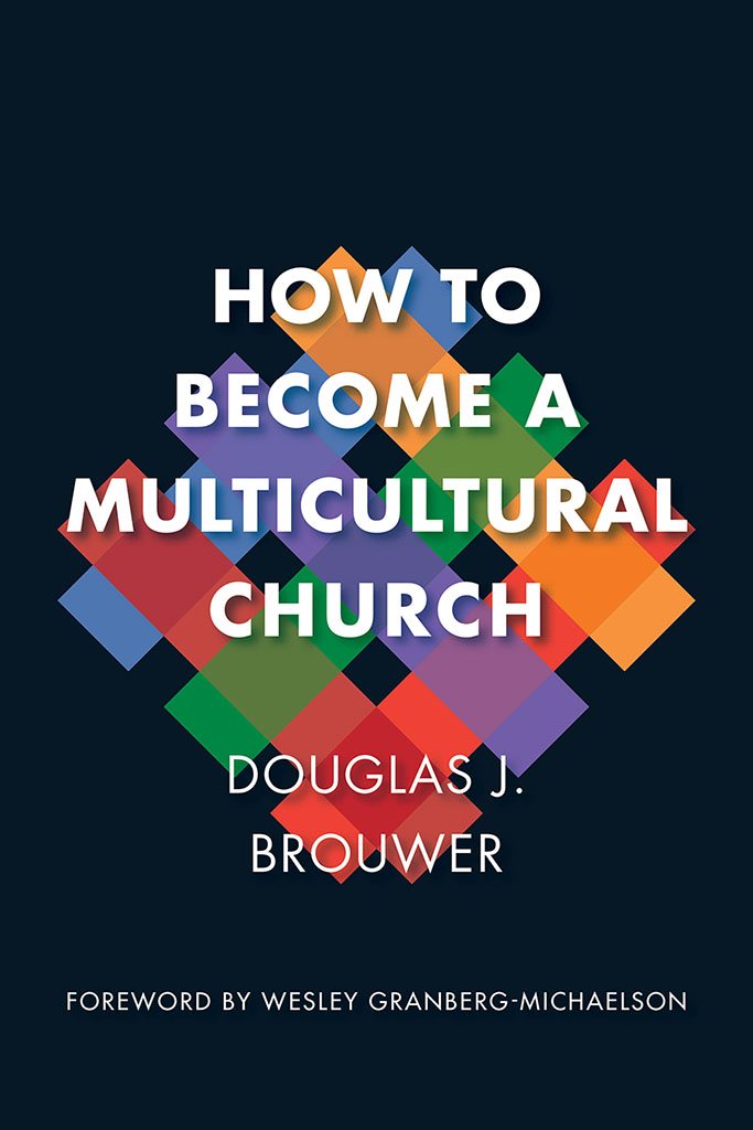 HOW TO BECOME A MULTICULTURAL CHURCH Douglas J Brouwer WILLIAM B EERDMANS - photo 1