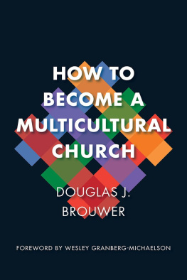 Douglas J. Brouwer How to Become a Multicultural Church