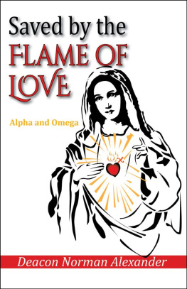 Deacon Norman Alexander - Saved by the Flame of Love: Alpha and Omega