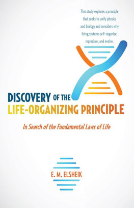 E. M. Elsheik - Discovery of the Life-Organizing Principle: In Search of the Fundamental Laws of Life