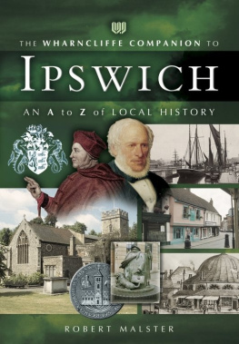 Robert Malster - The Wharncliffe Companion to Ipswich: An A to Z of Local History