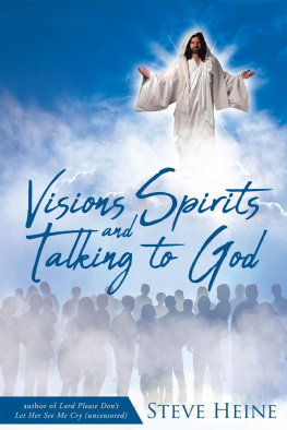 Steve Heine Visions Spirits and Talking to God