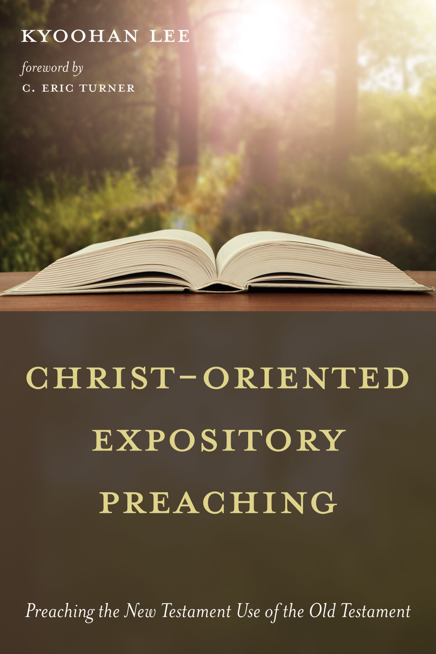 Christ-Oriented Expository Preaching Preaching the New Testament Use of the Old - photo 1