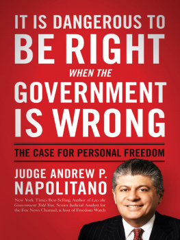 Andrew P. Napolitano - It Is Dangerous to Be Right When the Government Is Wrong: The Case for Personal Freedom