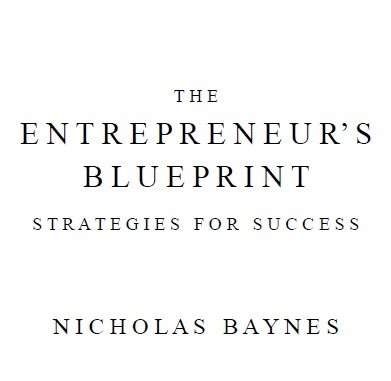 Copyright Nicholas Baynes The Entrepreneurs Blueprint All rights reserved - photo 1