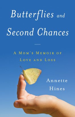 Annette Hines - Butterflies and Second Chances: A Moms Memoir of Love and Loss