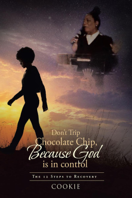 Cookie - Dont Trip Chocolate Chip- Because God Is in Control: The 12 Steps to Recovery