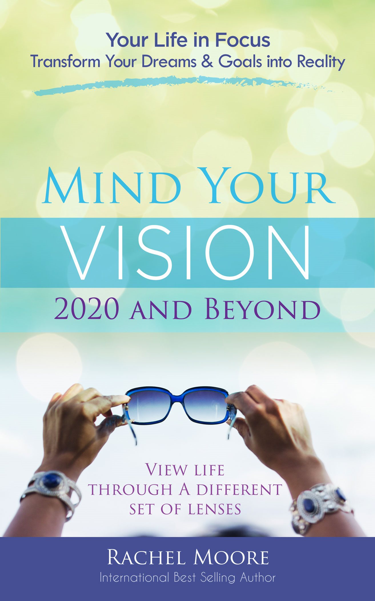 Mind Your Vision 2020 and Beyond Copyright 2020 by Rachel Latrell Moore and - photo 2