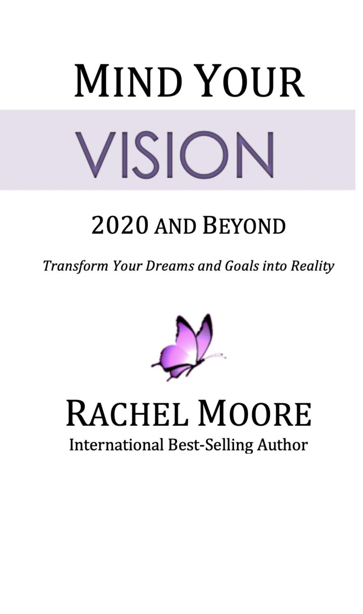 Mind Your Vision 2020 and Beyond Copyright 2020 by Rachel Latrell Moore and - photo 3