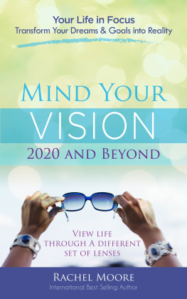 Rachel Moore Mind Your Vision - 2020 and Beyond: Transform Your Dreams and Goals into Reality