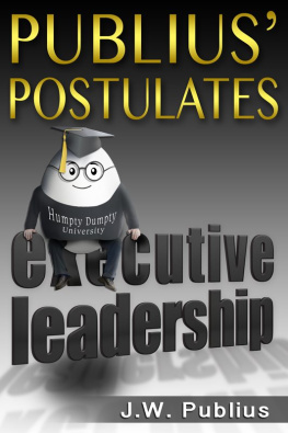 J. W. Publius - Publius Postulates: Executive Leadership