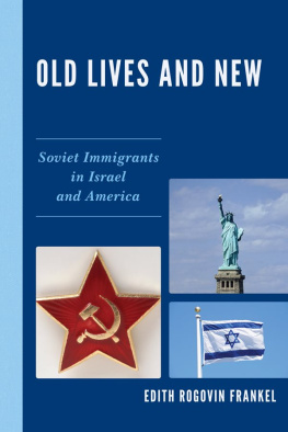 Edith Rogovin Frankel - Old Lives and New: Soviet Immigrants in Israel and America