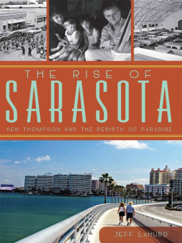 Jeff LaHurd - The Rise of Sarasota: Ken Thompson and the Rebirth of Paradise