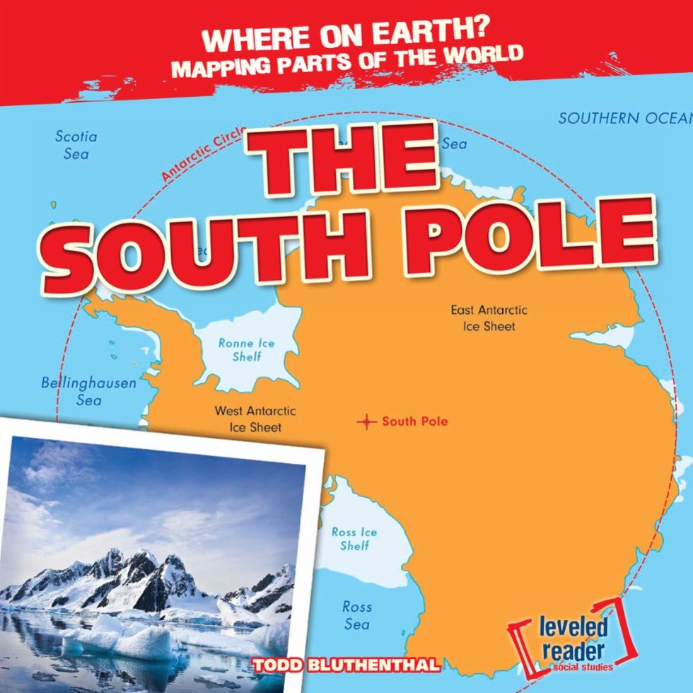 THE SOUTH POLE TODD BLUTHENTHAL leveled reader WHERE ON EARTH MAPPING - photo 1