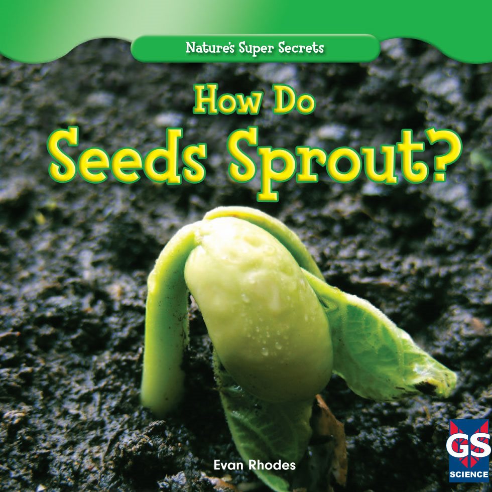 How Do Seeds Sprout Evan Rhodes SCIENCE Natures Super Secrets - photo 1