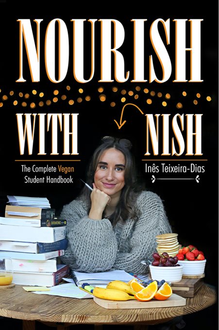 Nourish with Nish The Complete Vegan Student Handbook - photo 1