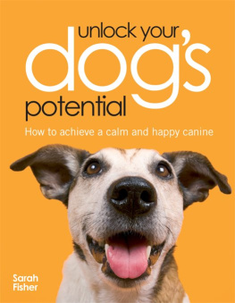 Sarah Fisher - Unlock Your Dogs Potential: How to Achieve a Calm and Happy Canine