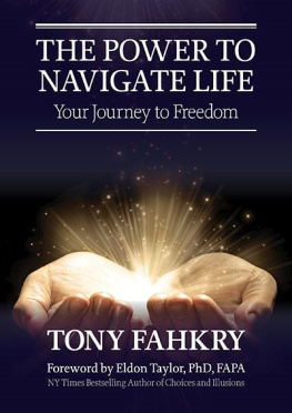 Tony Fahkry The Power to Navigate Life: Your Journey to Freedom