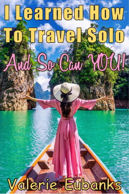 Valerie Eubanks I Learned How to Travel Solo and so Can You!