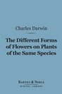 Charles Darwin - The Different Forms of Flowers on Plants of the Same Species