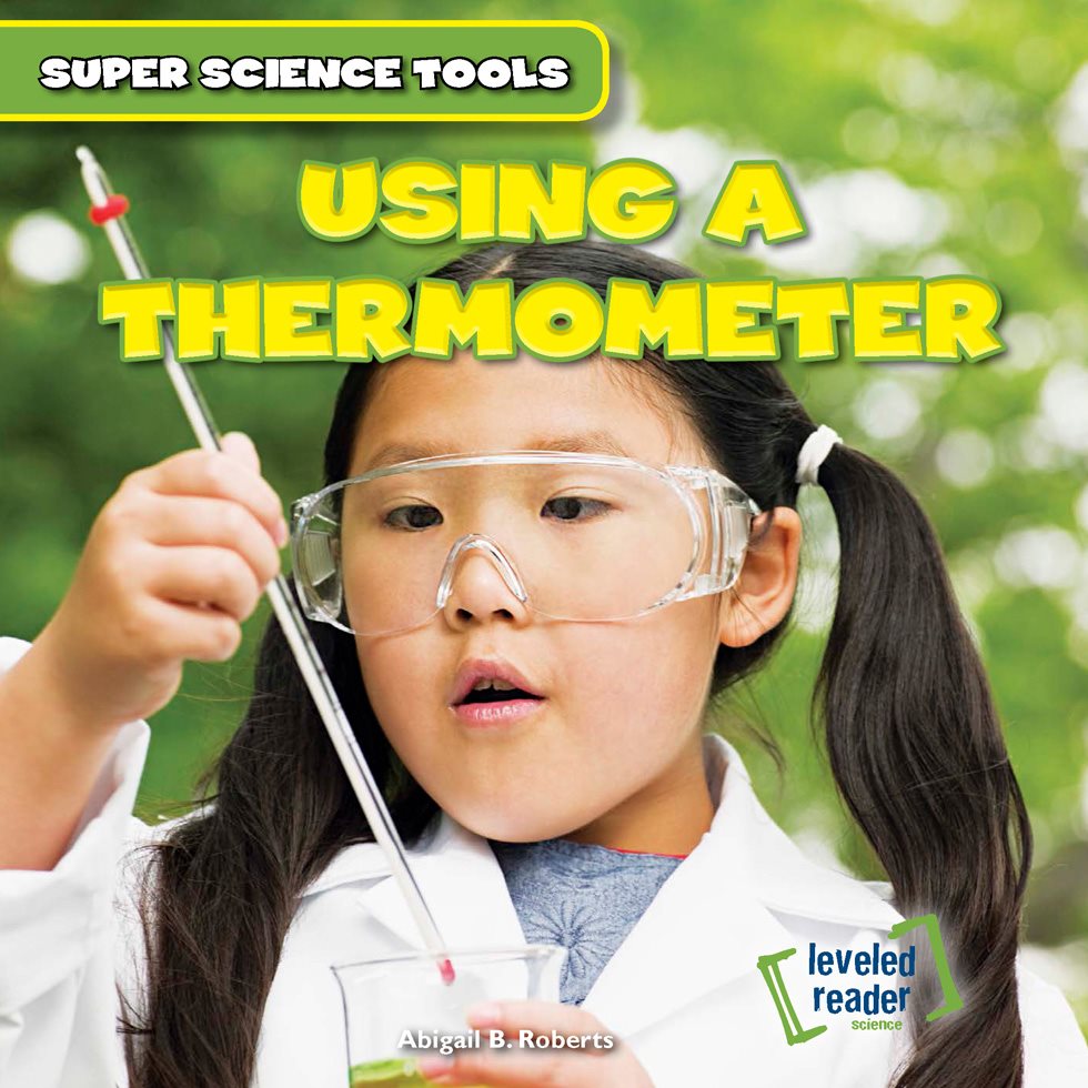 leveled reader USING A THERMOMETER SUPER SCIENCE TOOLS science Abigail - photo 1