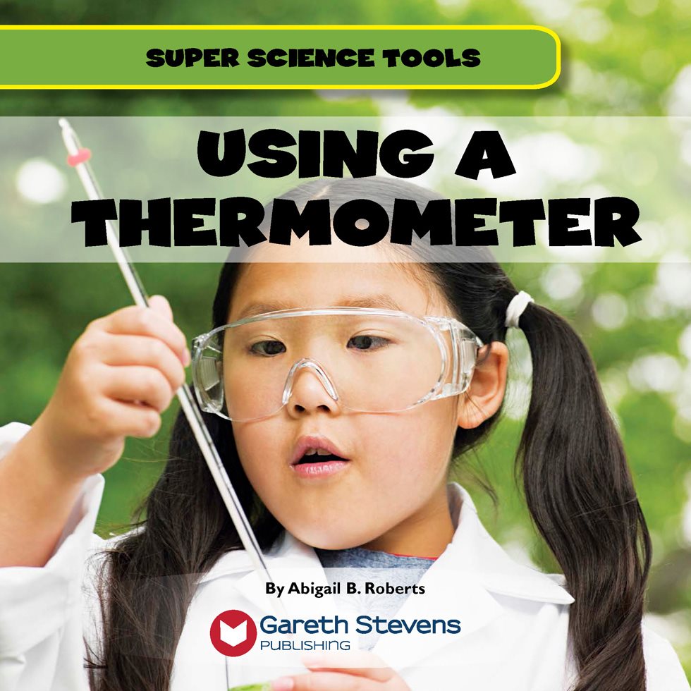 USING A THERMOMETER By Abigail BRoberts SUPER SCIENCE TOOLS - photo 3