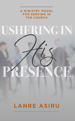 Olanrewaju (lanre) Asiru - Ushering In His Presence: A Ministry Model for Serving in the Church