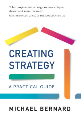 Michael Bernard Creating Strategy: A Practical Guide