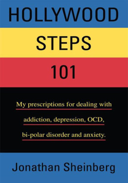 Jonathan Sheinberg - Hollywood Steps 101: My prescriptions for dealing with addiction, depression, OCD, bi-polar disorder and anxiety.