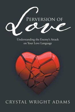 Crystal Wright Adams Perversion of Love: Understanding the Enemys Attack on Your Love Language