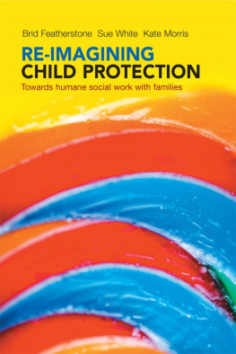 Brid Featherstone - Re-imagining Child Protection: Towards Humane Social Work with Families