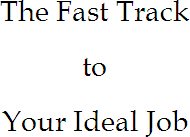 The Fast Track to Your Ideal Job Copyright 2012 all rights reserved ISBN - photo 1