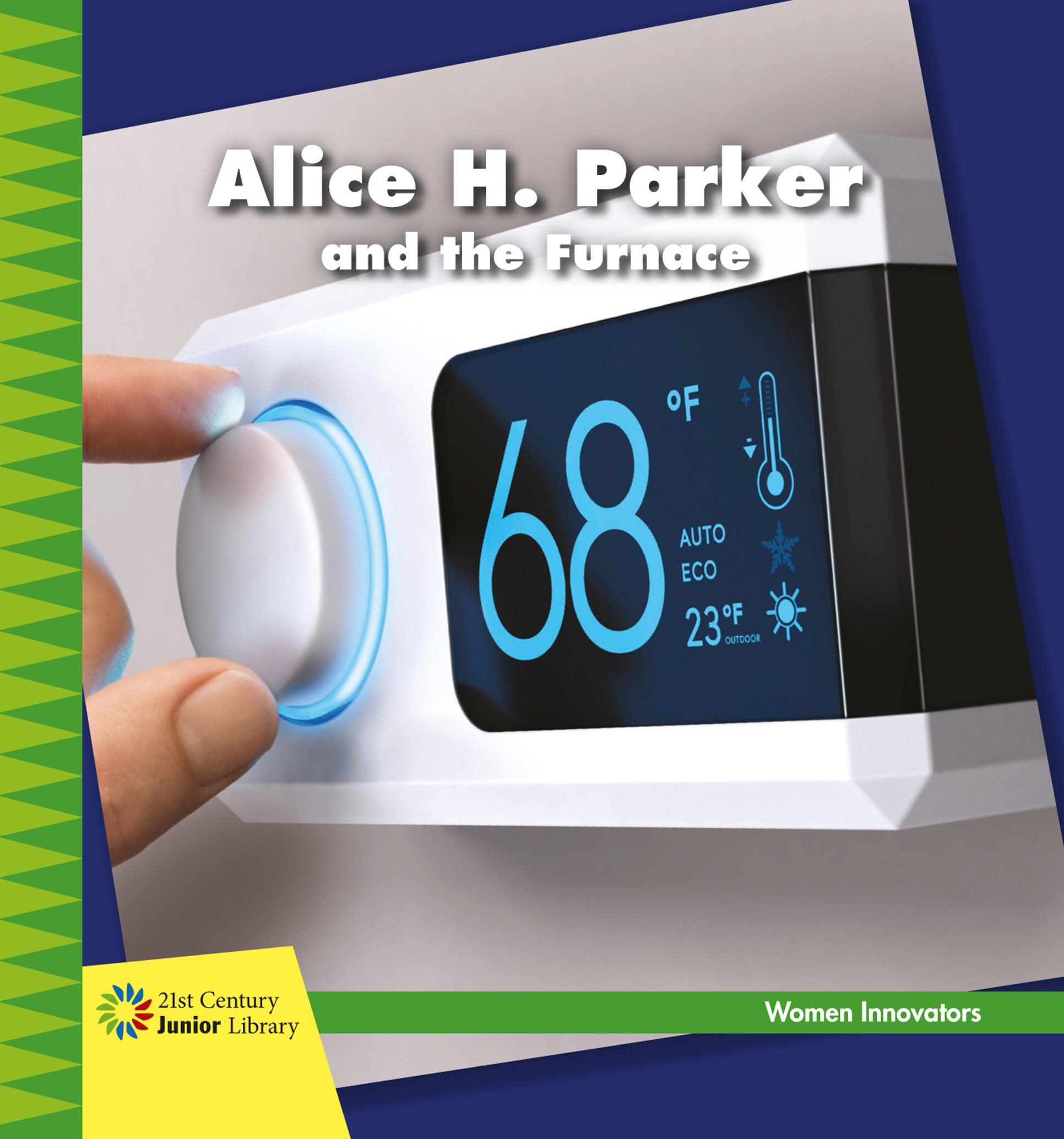 Alice H Parker and the Furnace By Virginia Loh-Hagan 21st Century Junior - photo 1