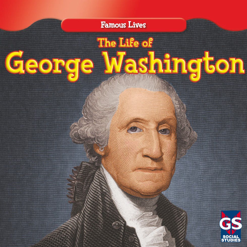 Famous Lives The Life of George Washington SOCIAL STUDIES - photo 1