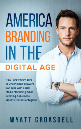 Wyatt Croasdell - America Branding in The Digital Age: How I Grew from Zero to One Million Followers in A Year with