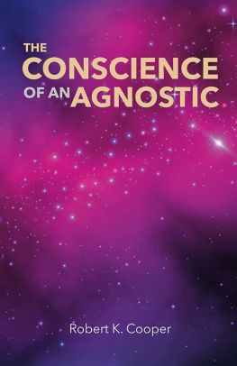 Robert K. Cooper The Conscience of an Agnostic